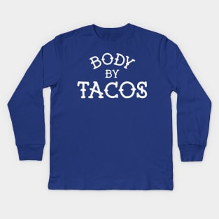 body by tacos Kids Long Sleeve T-Shirt